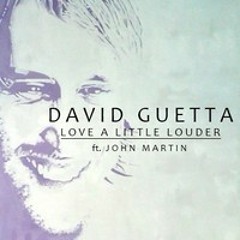 David Guetta ft. John Martin - Love A Little Louder [radio edit]