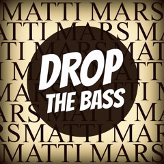 Matti Mars - Drop The Bass (Radio Edit)(FREE DOWNLOAD)