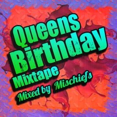 Mischiefs - Queens Birthday Mixtape