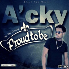 Proud To Be  A'cky Black Fac Music Prod By Dedy