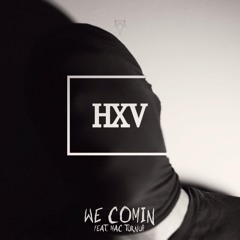 HXV - WE COMIN Feat Mac TurnUp