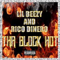 Rico Dinero & Lil Beezy - Tha Block Hot