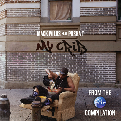 My Crib (Remix)- Mack Wilds feat. Pusha T