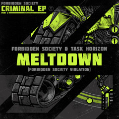 Forbidden Society & Task Horizon - Meltdown (Forbidden Society Violation) [FSRECS010SAMP2] OUT NOW