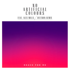 No Artificial Colours feat. Alex Mills - Reach for me (Deetron Remix)