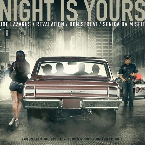 Night Is Yours - Feat. Joe Lazarus, Don Streat, Senica Da Misfit and Revalation