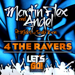 Martin Flex & Angel ft. Midas & Rubi Dan - 4 The Ravers