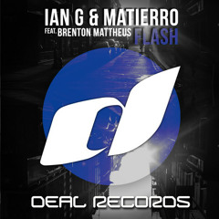 Ian G & Matierro feat. Brenton Mattheus - Flash (Original Mix)
