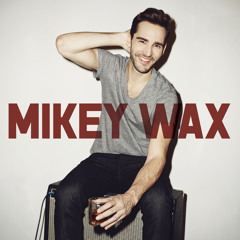 New Album "Mikey Wax" - Out TODAY on iTunes!