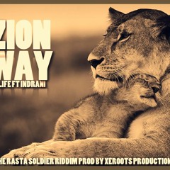 ZION WAY by JOHN LIFE ft INDRANI (Rasta Soldier Riddim by XeRoots)