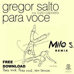 Gregor Salto feat. Curio Capoeira  - Para Voce (Milo S remix)