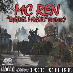 MC Ren - Rebel Music (Remix)(feat. Ice Cube)