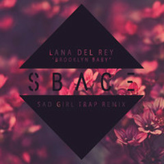 Lana Del Ray Brooklyn Baby (Sad Girl Trap SBC Remix)