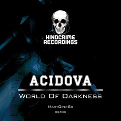 Acidova - World Of Darkness (MartOpetEr Remix) OUT NOW !!!