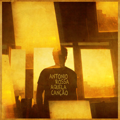 Aquela Canção - Antonio Rossa (Single) - 2014