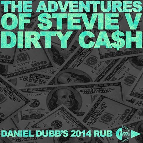 Transmission // Stevie V - Dirty Cash (Daniel Dubb's 2014 Rub)