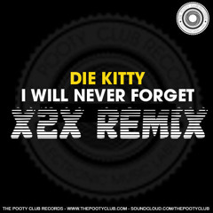 Die Kitty - I Will Never Forget (X2X Remix) FREE DOWNLOAD