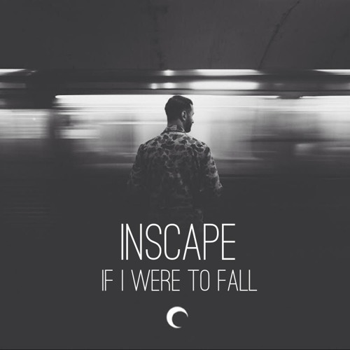 Inscape - If I Were To Fall