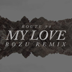 Route 94 - My Love (Bozu 'Cover of Darkness' Remix)