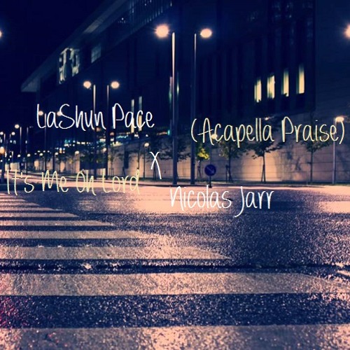 LaShun Pace x Nicolas Jarr - It's Me Oh Lord (Acapella Praise)