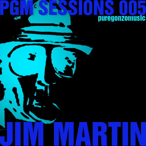 PGM SESSIONS 005 WITH JIM MARTIN [FREE DOWNLOAD]