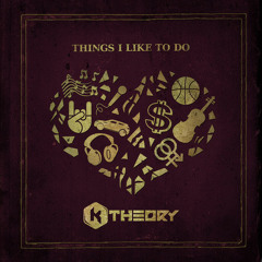 K Theory - Things I Like to Do (Defunk Remix)