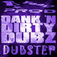 YanoProd - Dank 'N' Dirty [DUBSTEP]