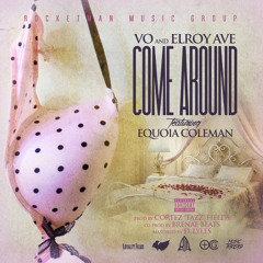 Vo and Elroy Ave ft Equoia Coleman - Come Around (radio)