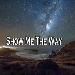 Show Me The Way Ft. Schematics & Mike Wilson (Prod. Noctilucent)