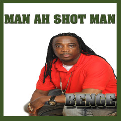 man ah  shot man by benge