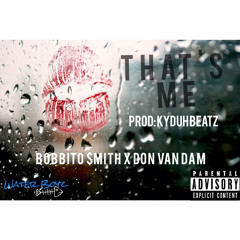 That's Me - Bobbito $mith ft. Don Van Dam (Prod: Kyduh Beatz)