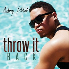Aubrey Mikel [Throw It Back]