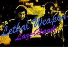 LazerHawk - Lethal Weapon (Ft.Ronin Band)