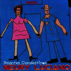 Amantes Clandestinos - Neury Luciano