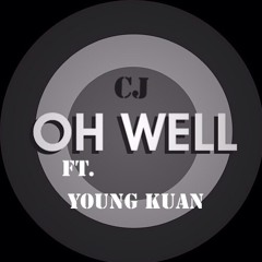 Cj - Oh Well Ft. Young Kuan
