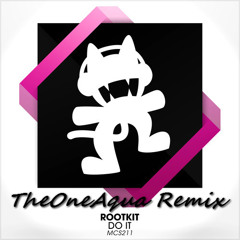 Rootkit - Do It (TheOneAqua Remix)
