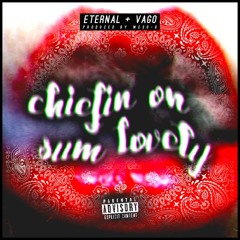 CHIEFIN ON SUM LOVELY-Eternal aka Mr. Neva Die ft Vago