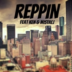 Reppin - ft Ken, MistaEJ