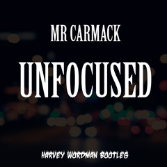 Mr. Carmack - Unfocused (Harvey Wordman Bootleg/VIP) [Free Download]