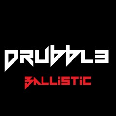 Drubbl3 - Ballistic