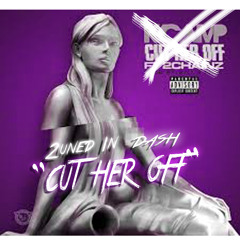 Cut Her Off - 2uned In & Dash ThatHippie
