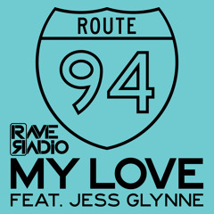 My Love (Rave Radio Remix) - Route 94 *FREE DOWNLOAD*