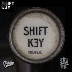 Shift K3Y - Make It Good (Philly Blunt x Señor Roar Mix)