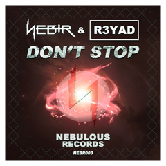 Nebir & R3YAD - Don't Stop (Original Mix) [Free Download]