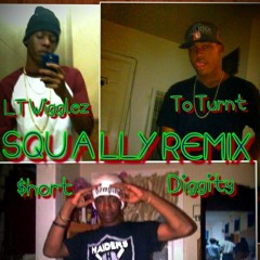 Squally remix ft To Turnt,Lt Wigglez
