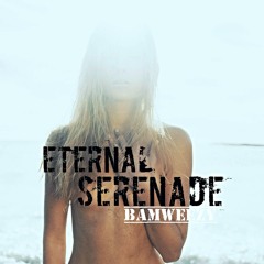 Eternal Serenade By BamWeezy