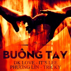 Buông Tay - ItsLee ft Tricky, DK-Love & Phương Lỉn