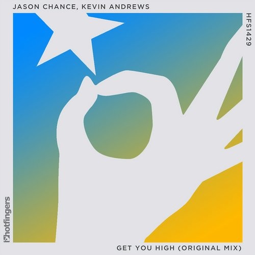Kevin Andrews & Jason Chance - Get You High (Original Mix) Hotfingers Promo Edit