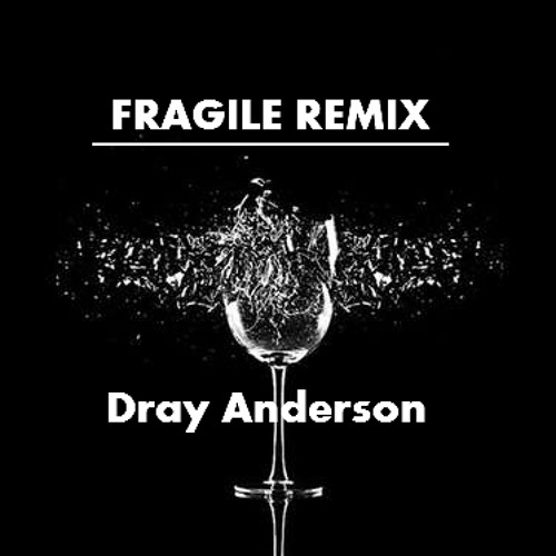 Fragile Remix - Dray Anderson