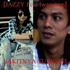 [Iwansteep Feat Jazzy] - Sakitnya Tuh Disini (Original Song By Iwansteep)
